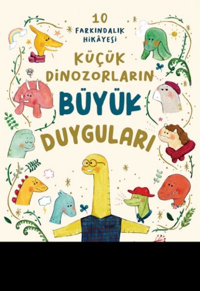 Küçük Dinozorların Büyük Duyguları (10 Farkındalık Hikayesi)