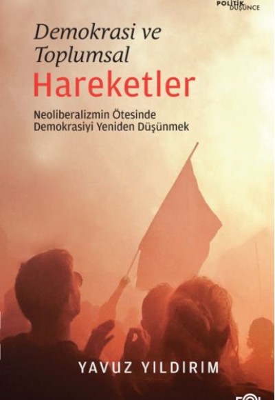 Demokrasi ve Toplumsal Hareketler –Neoliberalizmin Ötesinde Demokrasiyi Yeniden Düşünmek