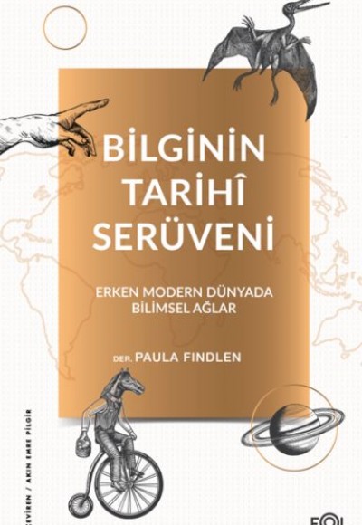 Bilginin Tarihî Serüveni –Erken Modern Dünyada Bilimsel Ağlar