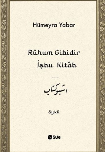 Ruhum Gibidir İşbu Kitab