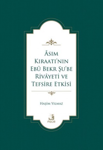 Asım Kıraatı’nın Ebu Bekr Şu’be Rivayeti ve Tefsire Etkisi