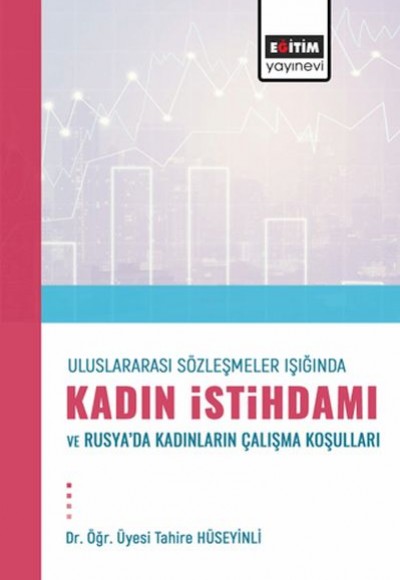 Uluslararası Sözleşmeler Işığında Kadın İstihdamı Ve Rusya’Dakadınların Çalışma Koşulları