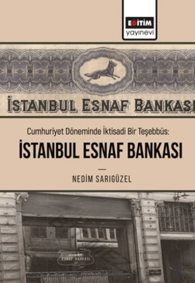 Cumhuriyet Döneminde İktisadi Bir Teşebbüs: İstanbul Esnaf Bankası