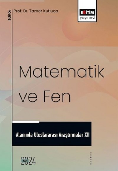 Matematik Ve Fen Alanında Uluslararası Araştırmalar XII