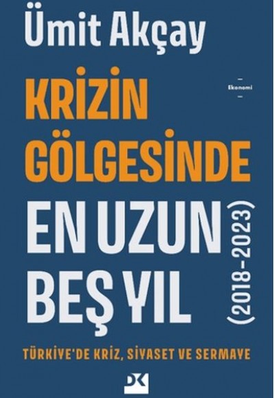 Krizin Gölgesinde En Uzun Beş Yıl (2018-2023)