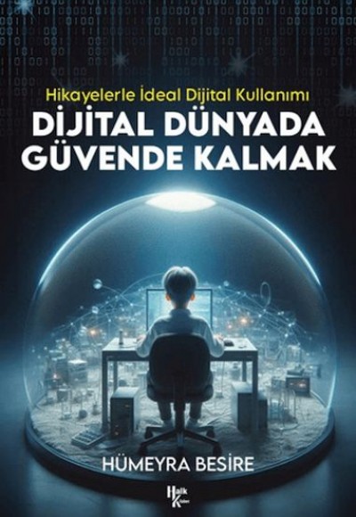 Dijital Dünyada Güvende Kalmak - Hikayelerle İdeal Dijital Kullanımı