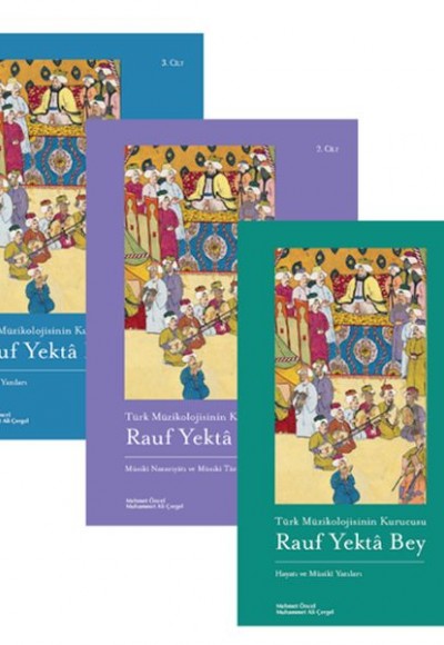 Türk Müzikolojisinin Kurucusu Rauf Yektâ Bey (3 Kitap Set)