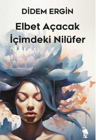 Elbet Açacak İçimdeki Nilüfer