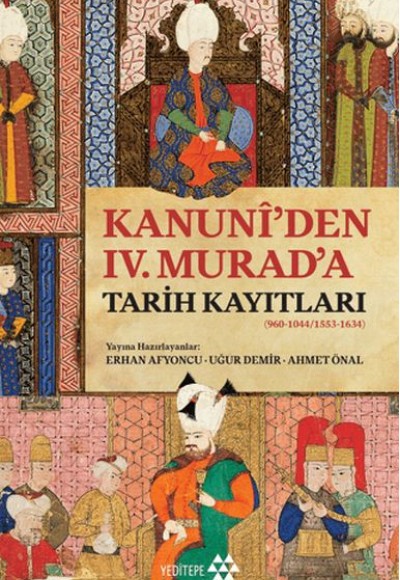 Kanuni’den IV. Murad’a Tarih Kayıtları