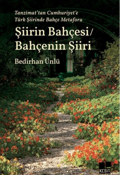 Tanzimat’tan Cumhuriyet’e Türk Şiirinde Bahçe Metaforu Şiirin Bahçesi - Bahçenin Şiiri