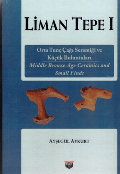 Liman Tepe 1 Orta Tunç Çağı Seramiği ve Küçük Buluntuları