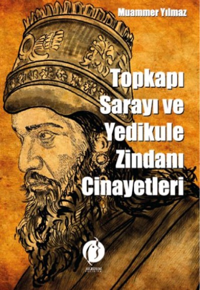 Topkapi Sarayi Ve Yedikule Zindani Cinayetleri