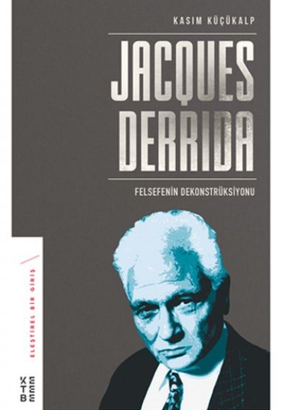 Jacques Derrida - Felsefenin Dekonstrüksiyonu