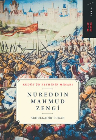 Nureddin Mahmud Zengi - Kudüs’ün Fethinin Mimarı