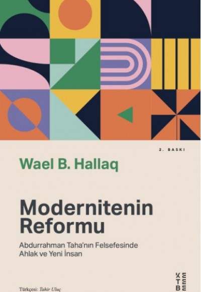 Modernitenin Reformu - Abdurrahman Taha’nın Felsefesinde Ahlak ve Yeni İnsan