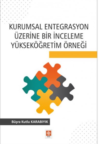 Kurumsal Entegrasyon Üzerine Bir İnceleme Yükseköğretim Örneği