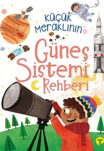 Küçük Meraklının Güneş Sistemi Rehberi