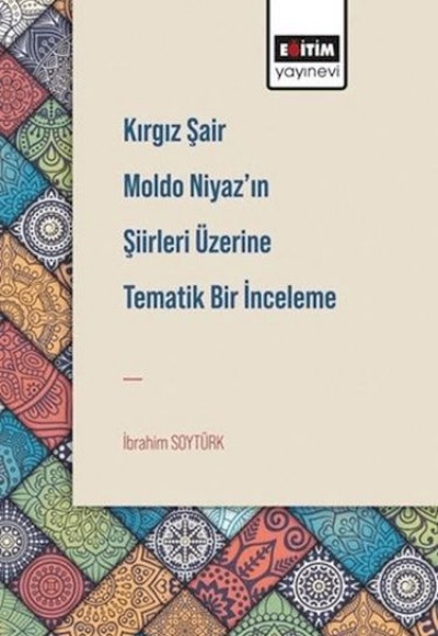 Kırgız Şair Moldo Niyaz'In Şiirleri Üzerine Tematik Bir İnceleme