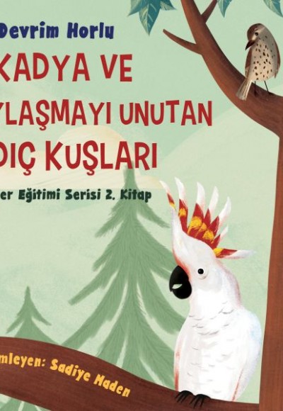 Kakadya ve Paylaşmayı Unutan Ardıç Kuşları