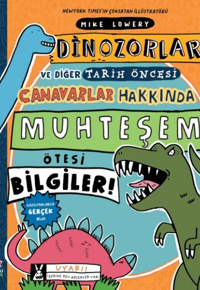 Dinozorlar ve Diğer Tarih Öncesi Canavarlar Hakkında Muhteşem Ötesi Bilgiler!