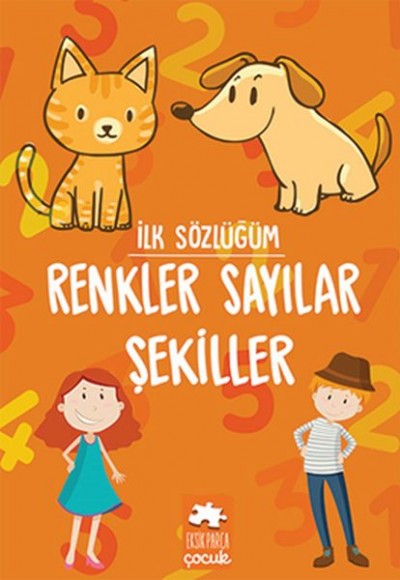 İlk Sözlüğüm - Renkler Sayılar Şekiller