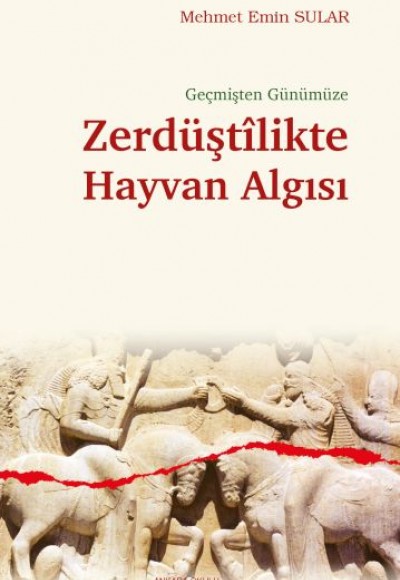 Geçmişten Günümüze Zerdüştîlikte Hayvan Algısı