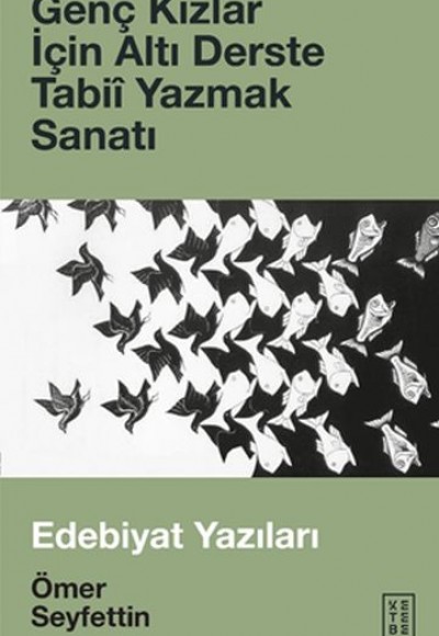 Genç Kızlar İçin Altı Derste Tabiî Yazmak Sanatı & Edebiyat Yazıları