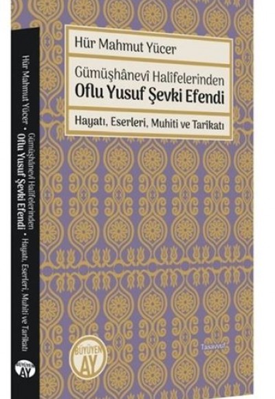 Gümüşhanevi Halifelerinden Oflu Yusuf Şevki Efendi: Hayatı, Eserleri, Muhiti ve Tarikatı