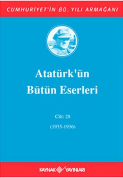 Atatürk'ün Bütün Eserleri Cilt: 28 (1935 - 1936)