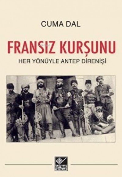 Fransız Kurşunu - Her Yönüyle Antep Direnişi