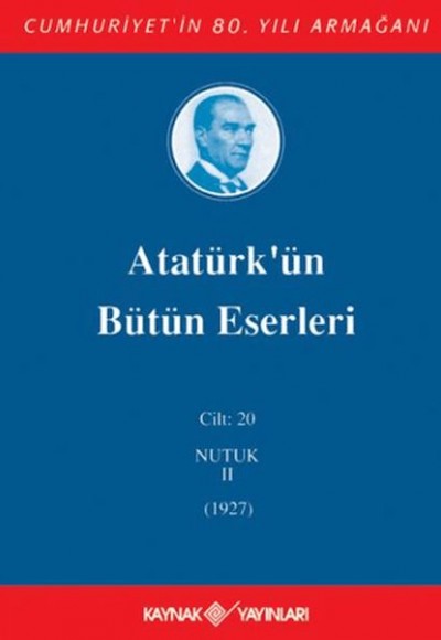 Atatürk'ün Bütün Eserleri Cilt: 20 (Nutuk 2 - 1927)