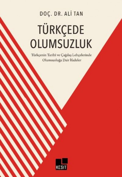 Türkçede Olumsuzluk Türkçenin Tarihi ve Çağdaş Lehçelerinde Olumsuzluğa Dair İfadeler