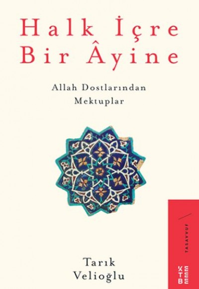 Halk İçre Bir Ayine - Allah Dostlarından Mektuplar