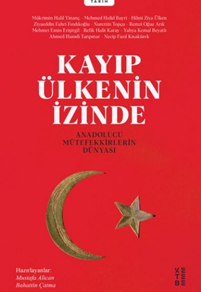 Kayıp Ülkenin İzinde - Anadolucu Mütefekkirlerin Dünyası