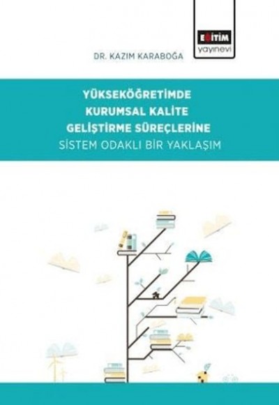 Yükseköğretimde Kurumsal Kalite Geliştirme Süreçlerine Sistem Odaklı Bir Yaklaşım