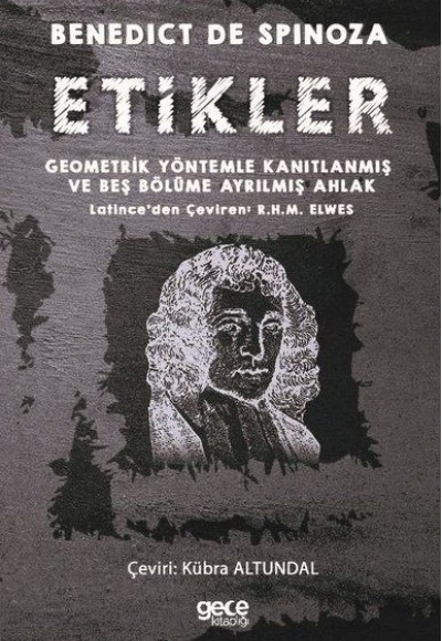 Etikler - Geometrik Yöntemle Kanıtlanmış ve Beş Bölüme Ayrılmış Ahlak