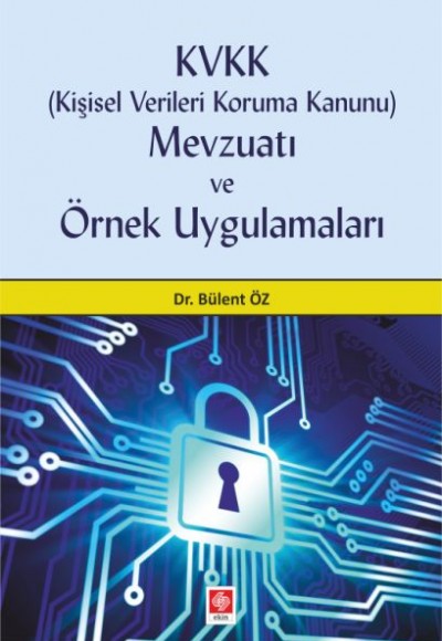 KVKK Kişisel Verileri Koruma Kanunu Mevzuatı ve Örnek Uygulamaları