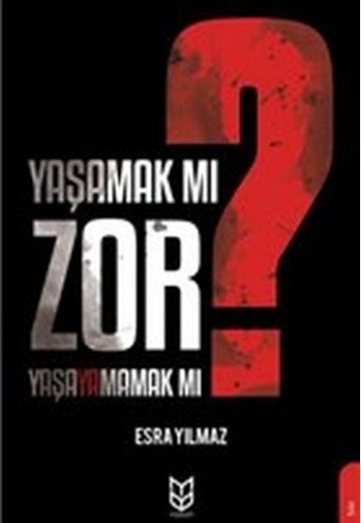 Yaşamak Mı Zor? Yaşayamamak Mı?