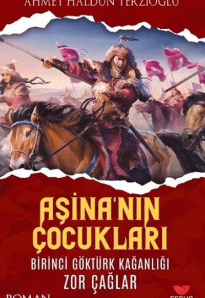 Aşina'nın Çocukları Birinci Göktürk Kağanlığı Zor Çağlar