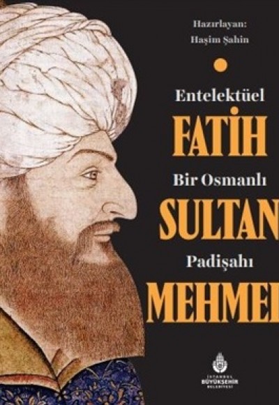 Entelektüel Bir Osmanlı Padişahı Fatih Sultan Mehmed