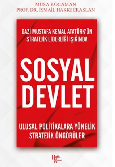 Gazi Mustafa Kemal Atatürk’ün Stratejik Liderliği Işığında - Sosyal Devlet