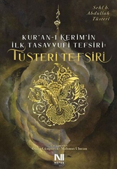 Kur’an-ı Kerim'in İlk Tasavvufi Tefsiri: Tüsteri Tefsiri