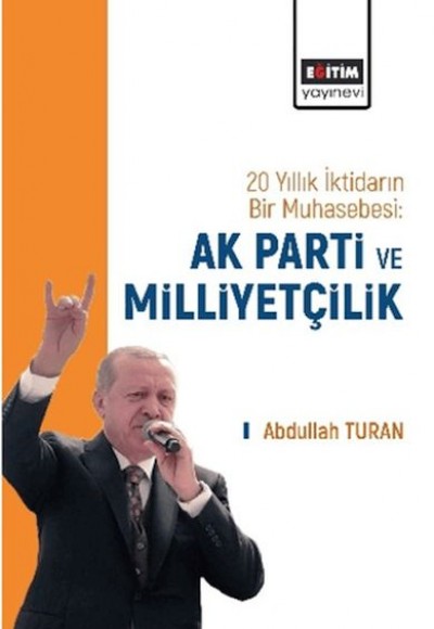 20 Yıllık İktidarın Bir Muhasebesi: Ak Parti Ve Milliyetçilik