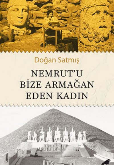 Nemrut’u Bize Armağan Eden Kadın