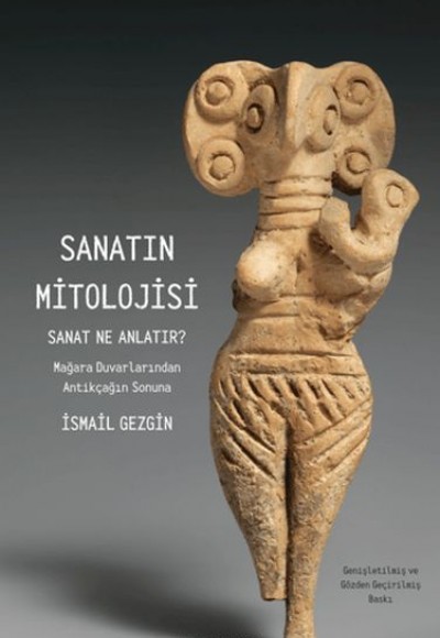 Sanatın Mitolojisi Sanat Ne Anlatır: Mağara Duvarlarından Antikçağın Sonuna