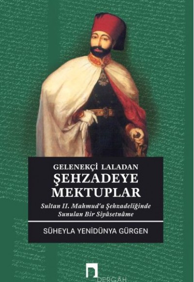 Gelenekçi Laladan Şehzadeye Mektuplar