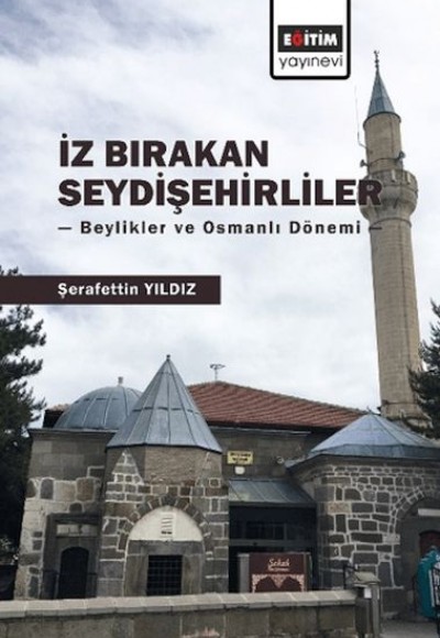 İz Bırakan Seydişehirliler: Beylikler ve Osmanlı Dönemi