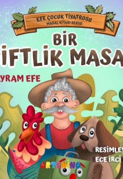 Bir Çiftlik Masalı - Efe Çocuk Tiyatrosu Masal Kitabı Serisi