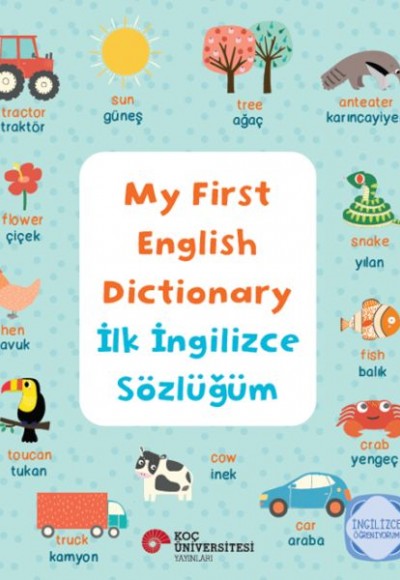 My Fırst Englısh Dıctıonary - İlk İngilizce Sözlüğüm İngilizce Öğreniyorum