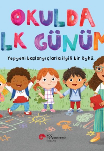 Okulda İlk Günüm Yepyeni Başlangıçlarla İlgili Bir Öykü…